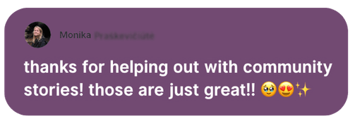 Testimonial from Monika: “thanks for helping out with community stories! those are just great!!”